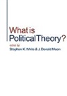 Stephen K White, Stephen K. K. Moon White, Stephen K. Moon White, J Donald Moon, J Donald Donald Moon, J. Donald Moon... - What Is Political Theory?