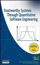 L Bernstein, L. Yuhas Bernstein, Lawrenc Bernstein, Lawrence Bernstein, Lawrence Yuhas Bernstein, Bernstein Lawrence... - Trustworthy Systems Through Quantitative Software Engineering