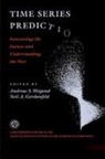 Neil Gershenfeld, Neil A Gershenfeld, Neil A. Gershenfeld, NATO Advanced Research Workshop on Compa, Andreas Weigend, Andreas S Weigend... - Time Series Prediction