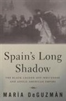 Maria Deguzman, Mar&iacute;a Deguzm&aacute;n, Deguzman Maria - Spain''s Long Shadow