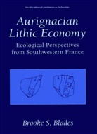 Brooke S Blades, Brooke S. Blades, Harold Dibble - Aurignacian Lithic Economy