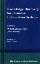 Witol Abramowicz, Witold Abramowicz, M Zurada, M Zurada, Jozef M Zurada, Jozef M. Zurada - Knowledge Discovery for Business Information Systems