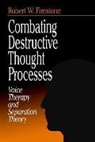Robert W Firestone, Robert W. Firestone, Firestone Robert W. - Combating Destructive Thought Processes