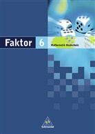 Max Schr&ouml;der, Bernd Wurl, Alexander Wynands - Faktor, Mathematik Realschule: Faktor - Mathematik f&uuml;r Realschulen in Niedersachsen, Bremen, Hamburg und Schleswig-Holstein - Ausgabe 2005