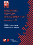 IEEE Communications Society, Ifip/IEEE International Symposium on Int, German Goldszmidt, Germ&aacute;n Goldszmidt, Schonwalder Jurgen, Sch&ouml;nw&auml;lder J&uuml;rgen... - Integrated Network Management VIII