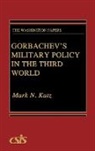 Mark N. Katz, Unknown - Gorbachev's Military Policy in the Third World