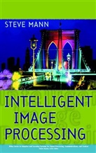 Mann, S Mann, Steve Mann, Philip Rowe, Philip Mann Rowe - Intelligent Image Processing