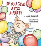 Felicia Bond, Laura Numeroff, Laura Joffe Numeroff, Felicia Bond - If You Give a Pig a Party
