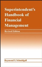Raymond Schmidgall, Raymond S Schmidgall, Raymond S. Schmidgall, Raymond S. (Michigan State University) Schmidgall, Rs Schmidgall, SCHMIDGALL RAYMOND S... - Superintendent''s Handbook of Financial Management