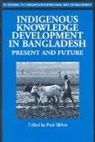 Paul Sillitoe - Indigenous Knowledge Development in Bangladesh: Present and Future