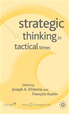 Joseph DiVanna, AUSTIN, Austin, F. Austin, Francois Austin, DiVanna... - Strategic Thinking in Tactical Times