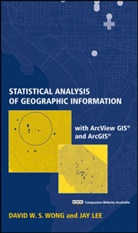 Ja Lee, Jay Lee, Lee Jay, Wong, David W S Wong, David W. S. Wong... - Statistical Analysis of Geographic Information With Arcview Gis and