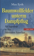 Max Eyth - Baumwollfelder unterm Dampfpflug