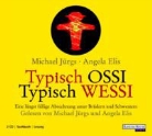 Angela Elis, Michael J&uuml;rgs - Typisch Ossi, Typisch Wessi, 2 Audio-CDs (H&ouml;rbuch)