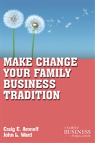 ARONOFF, C Aronoff, C. Aronoff, Craig E Aronoff, Craig E. Aronoff, Craig E. Ward Aronoff... - Make Change Your Family Business Tradition