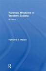 Katherine Watson, Katherine D Watson, Katherine D. Watson, Katherine D. (Oxford Brookes University Watson, Watson Katherin, WATSON KATHERINE D... - Forensic Medicine in Western Society