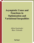 Alfre Auslender, Alfred Auslender, Marc Teboulle - Asymptotic Cones and Functions in Optimization and Variational Inequalities