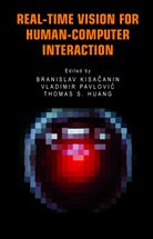 Branislav Kisacanin, Thomas S. Huang, Branislav Kisacanin, Vladimi Pavlovic, Vladimir Pavlovic, Thomas S Huang - Real-Time Vision for Human-Computer Interaction