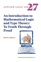 Peter B Andrews, Peter B. Andrews - An Introduction to Mathematical Logic and Type Theory
