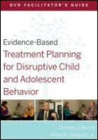 David J Berghuis, David J. Berghuis, Berghuis David J., Timothy Bruce, Timothy J Bruce, Timothy J. Bruce... - Evidence Based Treatment Planning for Disruptive Child and