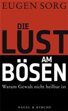 Eugen Sorg - Die Lust am B&ouml;sen