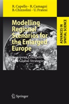 Roberto Camagni, Roberto P Camagni, Roberto P. Camagni, Robert Capello, Roberta Capello, Ba Chizzolini... - Modelling Regional Scenarios for the Enlarged Europe