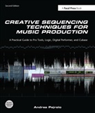 Andrea Pejrolo, Andrea (Berklee School of Music and the N Pejrolo, Andrea (Berklee School of Music and The New England Institute of Art Pejrolo, Andrea (Professor Pejrolo, Pejrolo Andrea - Creative Sequencing Techniques for Music Production