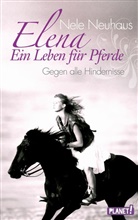 Nele Neuhaus - Elena - Ein Leben f&uuml;r Pferde, Gegen alle Hindernisse