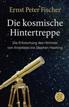 Ernst P. Fischer - Die kosmische Hintertreppe