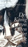 Alex Capus - Der K&ouml;nig von Olten kehrt zur&uuml;ck