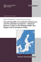 Olive Rathkolb, Oliver Rathkolb, Sooman, Sooman, Imbi Sooman - Geschichtspolitik im erweiterten Ostseeraum und ihre aktuellen Symptome. Historical Memory Culture in the Enlarged Baltic Sea Region and its Symptoms Today