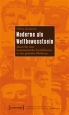 Oliver Kozlarek - Moderne als Weltbewusstsein