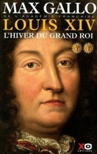 Max Gallo - Louis XIV. Vol. 2. L'hiver du Grand Roi