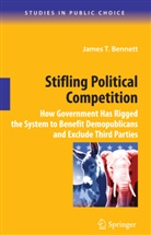 James T Bennett, James T. Bennett - Stifling Political Competition