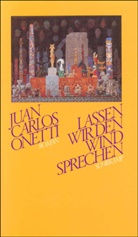 Juan C. Onetti, Juan Carlos Onetti - Lassen wir den Wind sprechen
