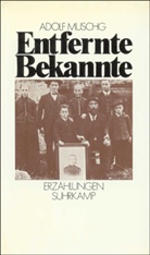 Adolf Muschg - Entfernte Bekannte