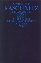 Marie L. Kaschnitz, Marie Luise Kaschnitz, B&uuml;ttrich, B&uuml;ttrich, Christia B&uuml;ttrich, Christian B&uuml;ttrich... - Gesammelte Werke, 7 Bde., Ln - 6: Die H&ouml;rspiele; Die biographischen Studien