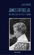 Julie Phillips - James Tiptree Jr.