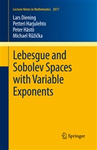 Lar Diening, Lars Diening, Petter Harjulehto, Petteri Harjulehto, Peter H&auml;st&ouml;, Peter et H&auml;st&ouml;... - Lebesgue and Sobolev Spaces with Variable Exponents