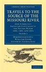 Wiilliam Clark, Clark Wiilliam, Meriwether Lewis, Meriwether Clark Lewis, Thomas Rees - Travels to the Source of the Missouri River