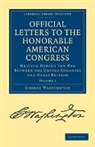 George Washington - Official Letters to the Honorable American Congress