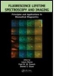 Daniel S. Elson, Paul M. W. French, Laura Marcu, Laura (University of California Marcu, Laura French Marcu, Laura/ French Marcu... - Fluorescence Lifetime Spectroscopy and Imaging