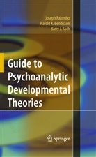 Harold Bendicsen, Harold K Bendicsen, Harold K. Bendicsen, Barry J Koch, Barry J. Koch, Josep Palombo... - Guide to Psychoanalytic Developmental Theories