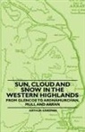 Arthur Gardner - Sun, Cloud and Snow in the Western Highlands - From Glencoe to Ardnamurchan, Mull and Arran