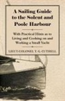 Lieut-Colonel T. G. Cuthell - A Sailing Guide to the Solent and Poole Harbour - With Practical Hints as to Living and Cooking on and Working a Small Yacht