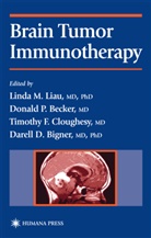 Donald P. Becker, Darell D. Bigner, Timothy F. Cloughesy, Timothy F Cloughesy et al, Linda M. Liau, Donal P Becker... - Brain Tumor Immunotherapy