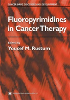 Youce M Rustum, Youcef M Rustum, Youcef M. Rustum - Fluoropyrimidines in Cancer Therapy