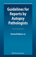 Vernard Irvine Adams - Guidelines for Reports by Autopsy Pathologists