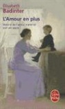 Elisabeth Badinter, &Eacute;lisabeth Badinter, Elisabeth (1944-....) Badinter, Badinter-e, Elisabeth Badinter, &Eacute;lisabeth Badinter - L'amour en plus : histoire de l'amour maternel, XVIIe-XXe si&egrave;cle