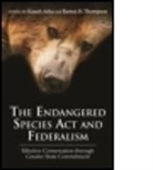 Kaush Arha, Kaush/ Thompson Arha, Kaush Arha, Barton H. Thompson, Kaush Arha, Arha Kaush... - The Endangered Species Act and Federalism